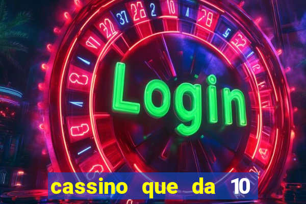 cassino que da 10 reais no cadastro